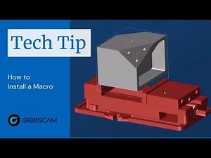 GibbsCAM Tech Tip: How to Install a Macro