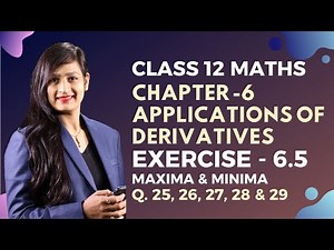 Class 12 Maths Chapter 6, Exercise 6.5 (Q. 25, 26, 27, 28 & 29) | Applications of Derivatives
