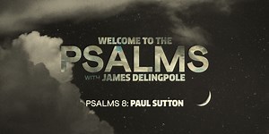 Psalm 8 — Paul Sutton