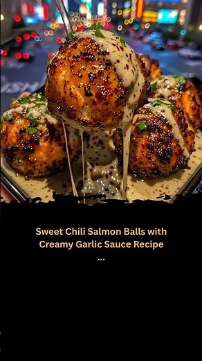 Sweet Chili Salmon Balls with Creamy Garlic Sauce