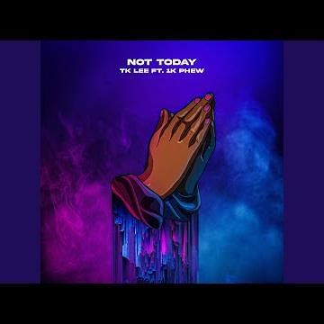 Not Today (feat. 1K Phew)