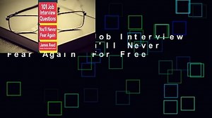 [Read] 101 Job Interview Questions You'll Never Fear Again  For Free