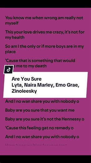 Are You Sure Lyta, Naira Marley, Emo Grae, Zinoleesky #areyousure #NigerianMusic #Afrobeats #MusicLover #music #songlyrics #lyricsvideo #musicvideo #songlyrics #fullsong #lyricsafrica #kjlyrics #idan #lyricsofsongs