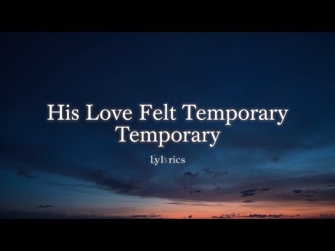 🎵His Love Felt Temporary( Lyrics )