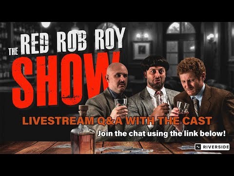 Behind the Scenes of the Red Rob Roy Show