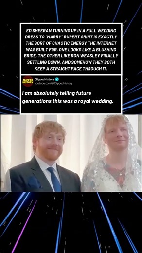 Ed Sheeran Marrying “Ron Weasley” in a Wedding Dress Was Not on My Bingo Card
