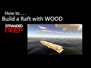 027 Stranded Deep: - How to Build a Raft with WOOD