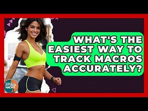 What's The Easiest Way To Track Macros Accurately? - Everyday Fitness Hacks