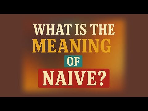 What is the meaning of Naive?