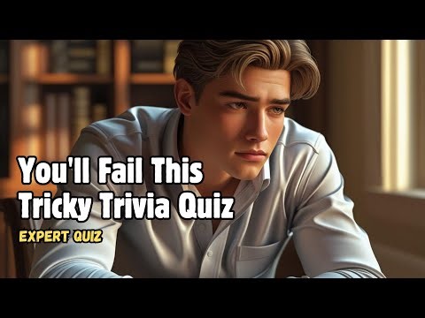 I Guarantee You'll Fail This Tricky Trivia Quiz on Your First Try