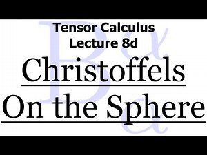 Tensor Calculus 8d: The Christoffel Symbol on the Sphere of Radius R