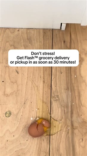 When the last egg breaks, Flash™ = groceries in 30 min or less! *Restrictions apply