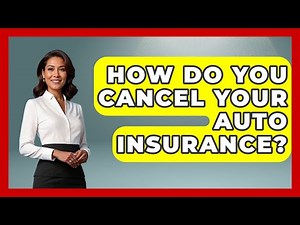 How Do You Cancel Your Auto Insurance? - Auto Coverage Explained