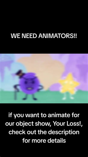 Join the Animation Team for Your Loss! Object Show