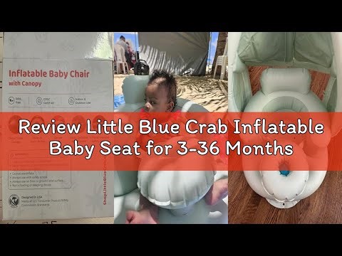 Review Little Blue Crab Inflatable Baby Seat for 3-36 Months w/Built-in Pump & Detachable Canopy, Si