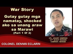 War Story: Gutay gutay mga namatay, shocked ako sa unang araw sa Marawi