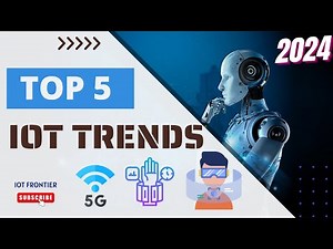 Top 5 IoT Technology Trends