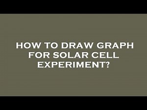How to draw graph for solar cell experiment?