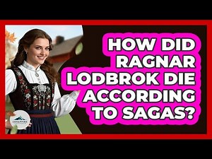 How Did Ragnar Lodbrok Die According To Sagas?