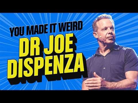Dr Joe Dispenza: Consciousness, Healing & the Mind | You Made It Weird