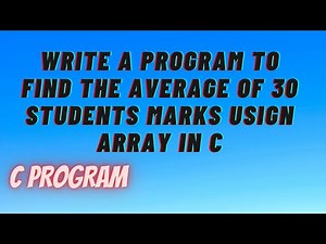 WRITE A PROGRAM TO FIND THE AVERAGE OF 30 STUDENTS MARKS USING ARRAY IN C #C #CODING #C PROGRAM