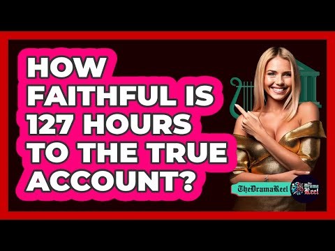 How Faithful Is 127 Hours To The True Account?