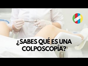 ¿Sabes qué es una colposcopía?