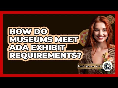 How Do Museums Meet ADA Exhibit Requirements?