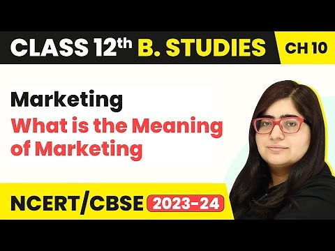 What is the Meaning of Marketing - Marketing | Class 12 Business Studies Chapter 10