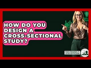 How Do You Design A Cross-sectional Study? - The Friendly Statistician