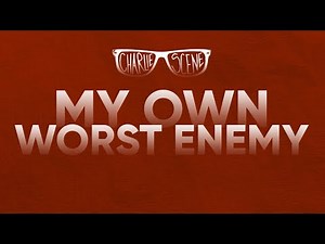 Charlie Scene — My Own Worst Enemy (Official Lyric Video)