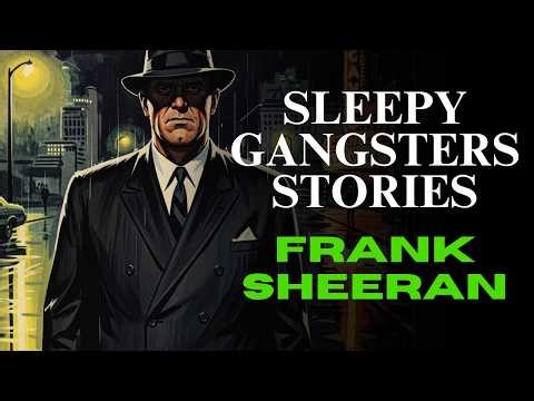 Frank Sheeran: The Hitman Who Knew Too Much | Sleepy Gangster Stories