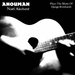 Noël Akchoté - Anouman - Plays The Music Of Django Reinhardt (Original Jazz Series)