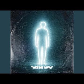 TAKE ME AWAY