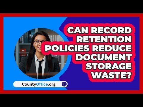 Can Record Retention Policies Reduce Document Storage Waste? - CountyOffice.org