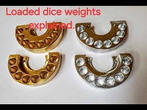 Loaded dice weights.... What, why, and how.