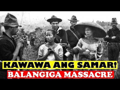 KAWAWA ANG SAMAR! BALANGIGA MASSACRE NOONG PHILIPPINE AMERICAN WAR