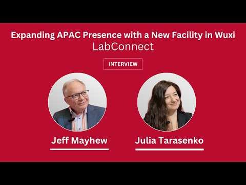 Interview with LabConnect: Expanding APAC Presence with a New Facility in Wuxi, China