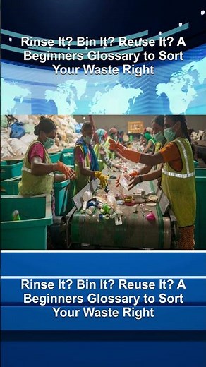 Rinse It? Bin It? Reuse It? A Beginners Glossary to Sort Your Waste Right