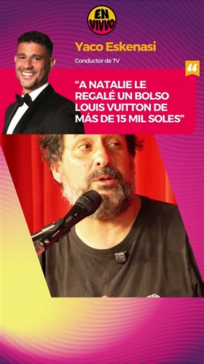 Yaco Eskenasi revela que le regaló a Natalie Vértiz un bolso Louis Vuitton de más de 15 mil soles