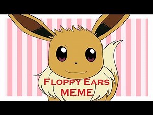 FLOPPY EARS MEME (Eevee evolutions)
