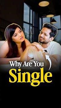 What To Do When She Says, "Why Are You Single?"