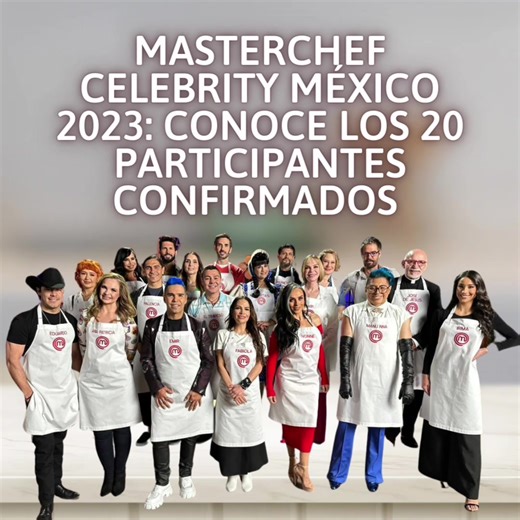 Masterchef Celebrity México 2023: Conoce los 20 famosos confirmados para esta temporada