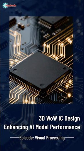 3D WoW IC Design: Enhancing AI Model PerformanceEpisode: Visual Processing