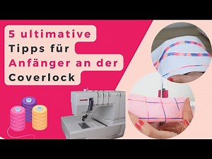 Coverlock sewing machine for beginners - tips for learning to sew with a coverlock (I wish I had ...