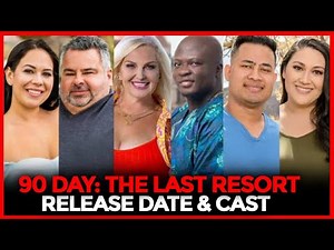 90 Day: The Last Resort Cast & Release Date Explained