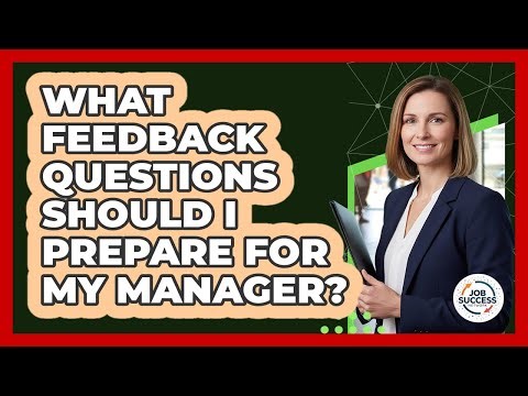 What Feedback Questions Should I Prepare For My Manager?