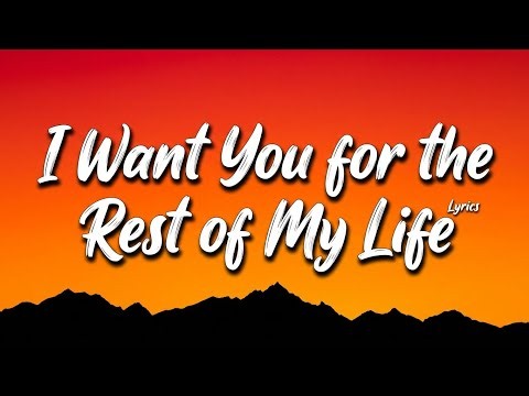 I Want You for the Rest of My Life ❤️ | You’re My Forever | Lyrics