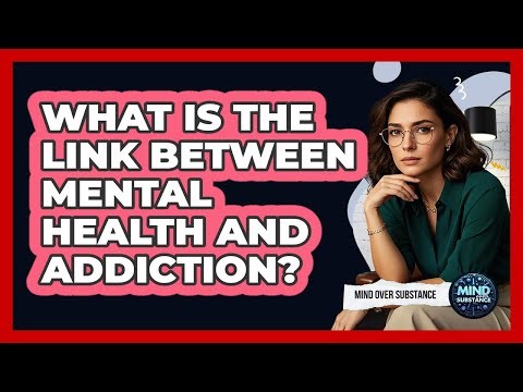 What Is The Link Between Mental Health And Addiction?