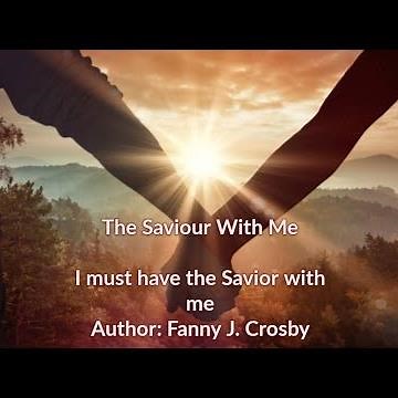 The Saviour With me (I must have the Saviour with me)World's Greatest Hymn of all times-with lyrics